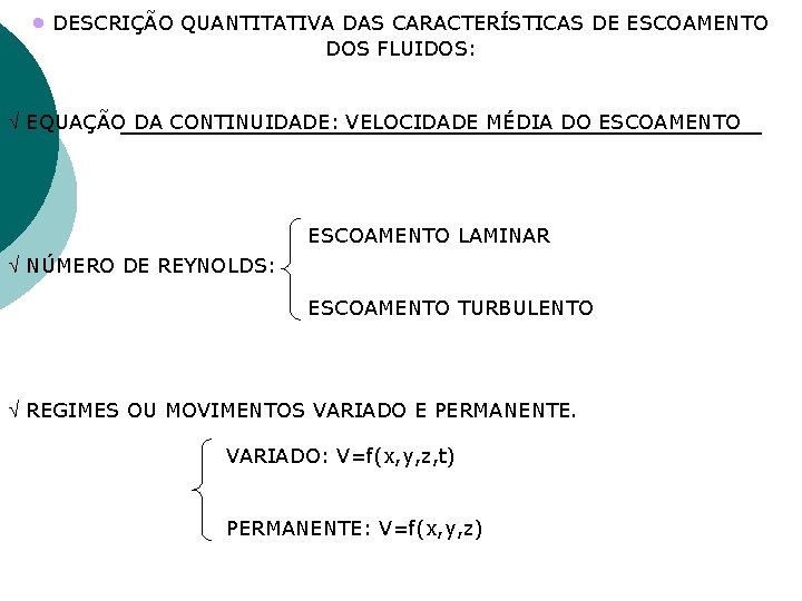  DESCRIÇÃO QUANTITATIVA DAS CARACTERÍSTICAS DE ESCOAMENTO DOS FLUIDOS: EQUAÇÃO DA CONTINUIDADE: VELOCIDADE MÉDIA