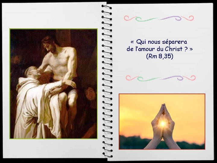  « Qui nous séparera de l’amour du Christ ? » (Rm 8, 35)