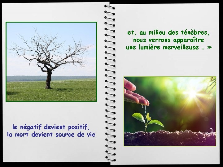 et, au milieu des ténèbres, nous verrons apparaître une lumière merveilleuse. » le négatif