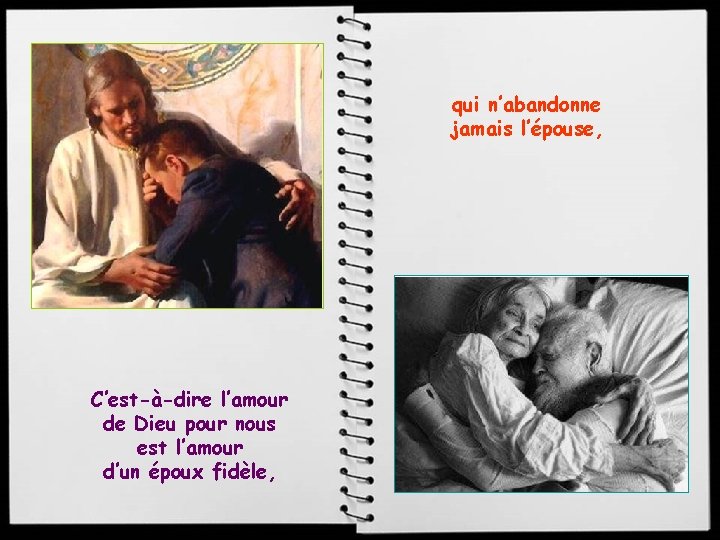 qui n’abandonne jamais l’épouse, C’est-à-dire l’amour de Dieu pour nous est l’amour d’un époux