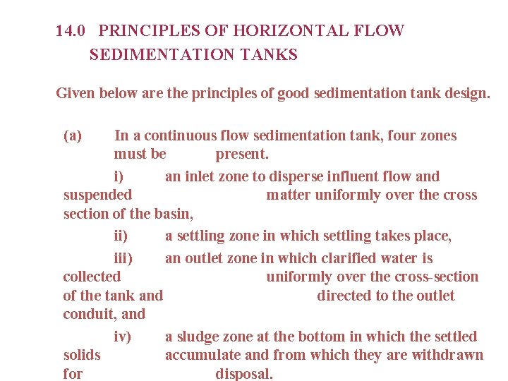 14. 0 PRINCIPLES OF HORIZONTAL FLOW SEDIMENTATION TANKS Given below are the principles of