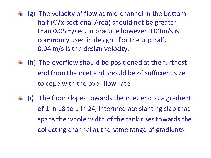 (g) The velocity of flow at mid-channel in the bottom half (Q/x-sectional Area) should