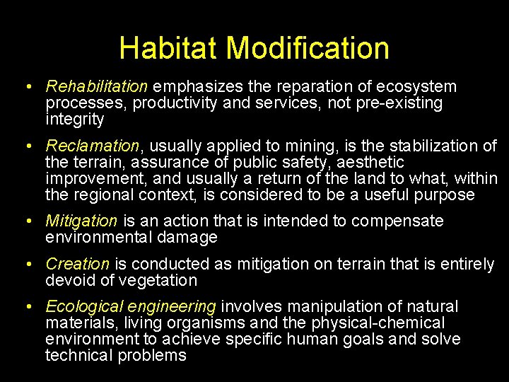 Habitat Modification • Rehabilitation emphasizes the reparation of ecosystem processes, productivity and services, not