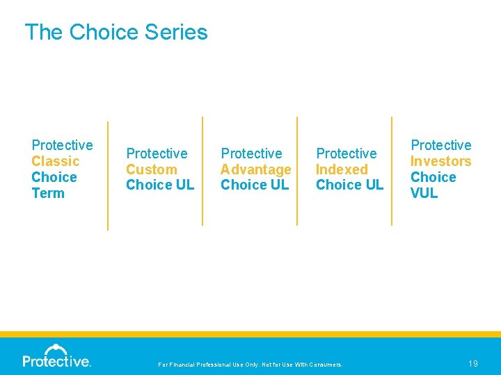 The Choice Series Protective Classic Choice Term Protective Custom Choice UL Protective Advantage Choice