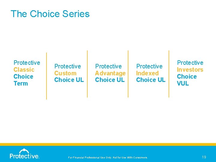 The Choice Series Protective Classic Choice Term Protective Custom Choice UL Protective Advantage Choice