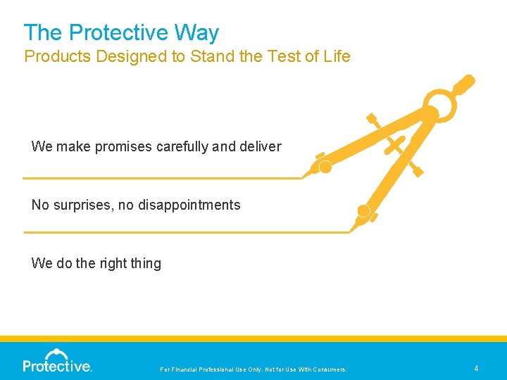 The Protective Way Products Designed to Stand the Test of Life We make promises