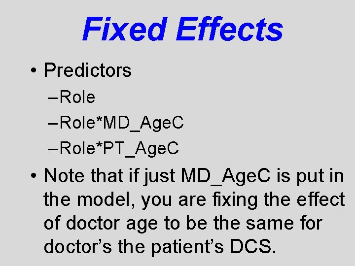 Fixed Effects • Predictors – Role*MD_Age. C – Role*PT_Age. C • Note that if