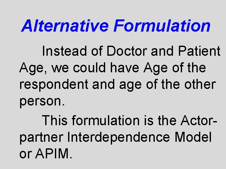 Alternative Formulation Instead of Doctor and Patient Age, we could have Age of the