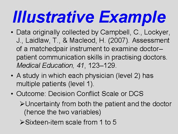 Illustrative Example • Data originally collected by Campbell, C. , Lockyer, J. , Laidlaw,