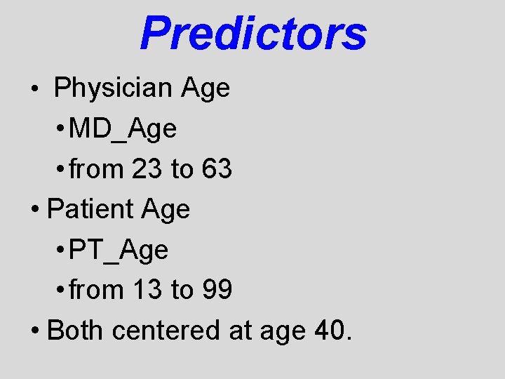 Predictors • Physician Age • MD_Age • from 23 to 63 • Patient Age