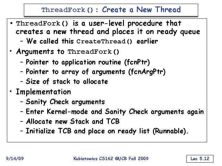 Thread. Fork(): Create a New Thread • Thread. Fork() is a user-level procedure that