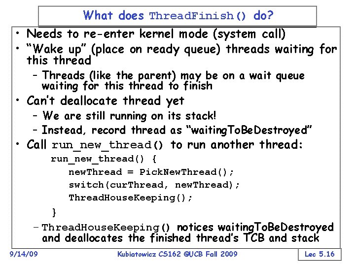 What does Thread. Finish() do? • Needs to re-enter kernel mode (system call) •