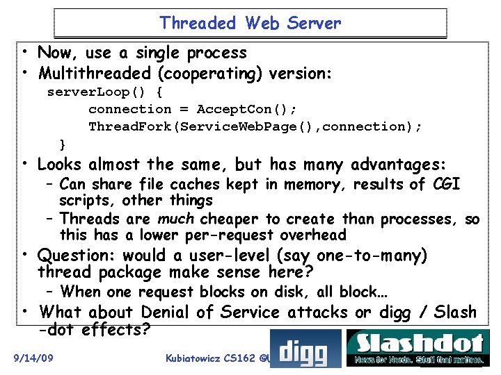 Threaded Web Server • Now, use a single process • Multithreaded (cooperating) version: server.