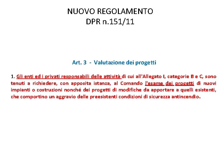 NUOVO REGOLAMENTO DPR n. 151/11 Art. 3 - Valutazione dei progetti 1. Gli enti