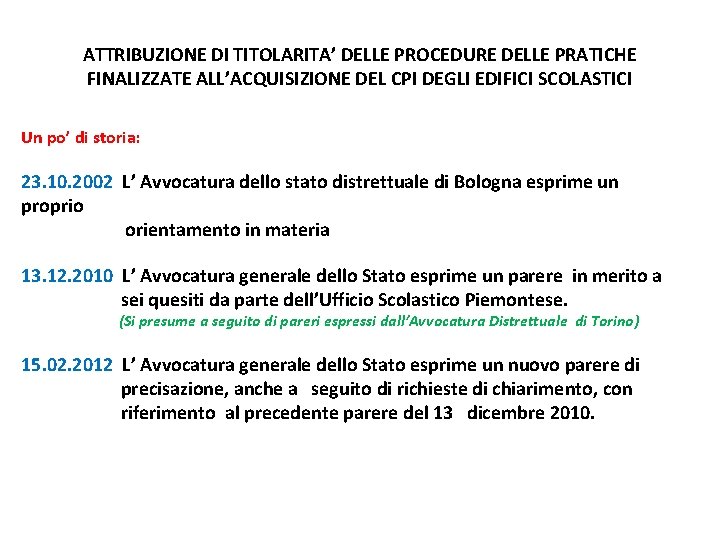 ATTRIBUZIONE DI TITOLARITA’ DELLE PROCEDURE DELLE PRATICHE FINALIZZATE ALL’ACQUISIZIONE DEL CPI DEGLI EDIFICI SCOLASTICI