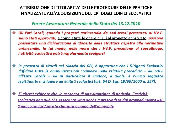 ATTRIBUZIONE DI TITOLARITA’ DELLE PROCEDURE DELLE PRATICHE FINALIZZATE ALL’ACQUISIZIONE DEL CPI DEGLI EDIFICI SCOLASTICI