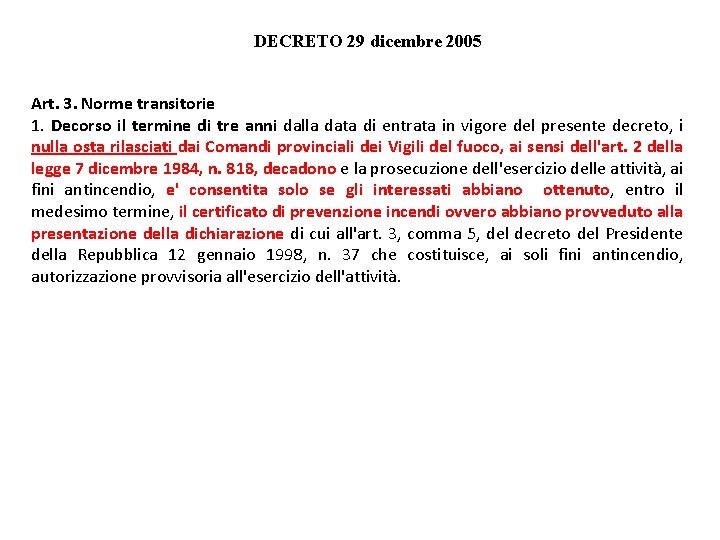 DECRETO 29 dicembre 2005 Art. 3. Norme transitorie 1. Decorso il termine di tre