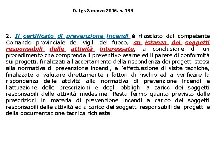 D. Lgs 8 marzo 2006, n. 139 2. Il certificato di prevenzione incendi è