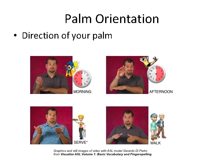 Palm Orientation • Direction of your palm 