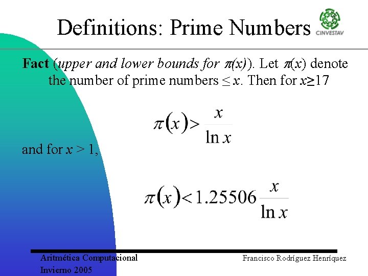 Definitions: Prime Numbers Fact (upper and lower bounds for (x)). Let (x) denote the