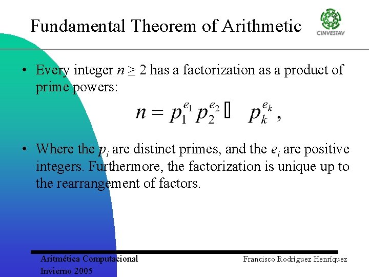 Fundamental Theorem of Arithmetic • Every integer n ≥ 2 has a factorization as