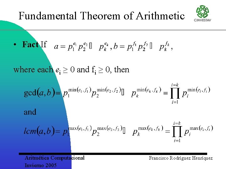 Fundamental Theorem of Arithmetic • Fact If where each ei ≥ 0 and fi