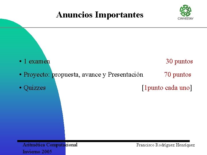 Anuncios Importantes • 1 examen 30 puntos • Proyecto: propuesta, avance y Presentación 70