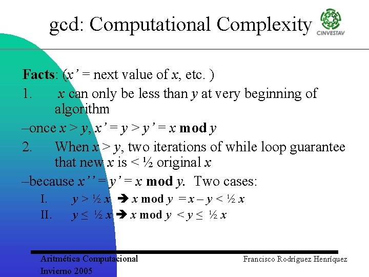 gcd: Computational Complexity Facts: (x’ = next value of x, etc. ) 1. x