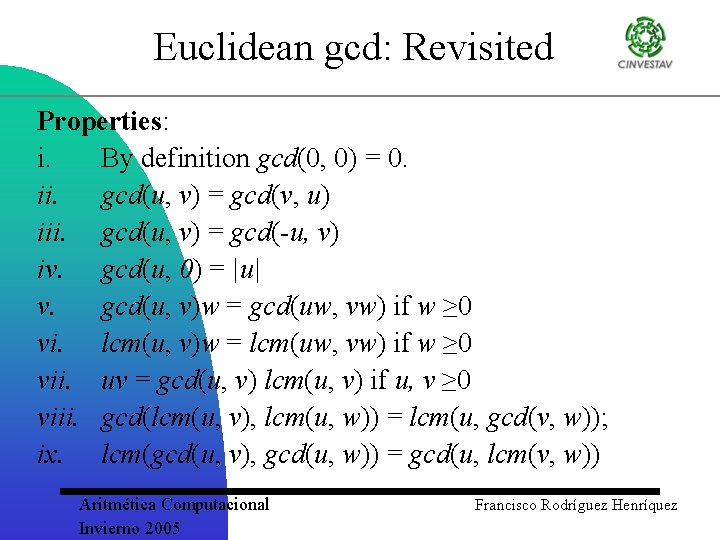 Euclidean gcd: Revisited Properties: i. By definition gcd(0, 0) = 0. ii. gcd(u, v)