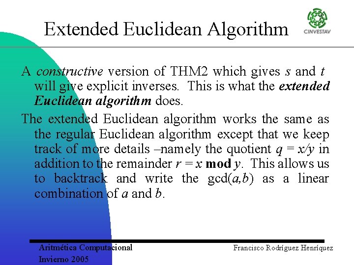 Extended Euclidean Algorithm A constructive version of THM 2 which gives s and t