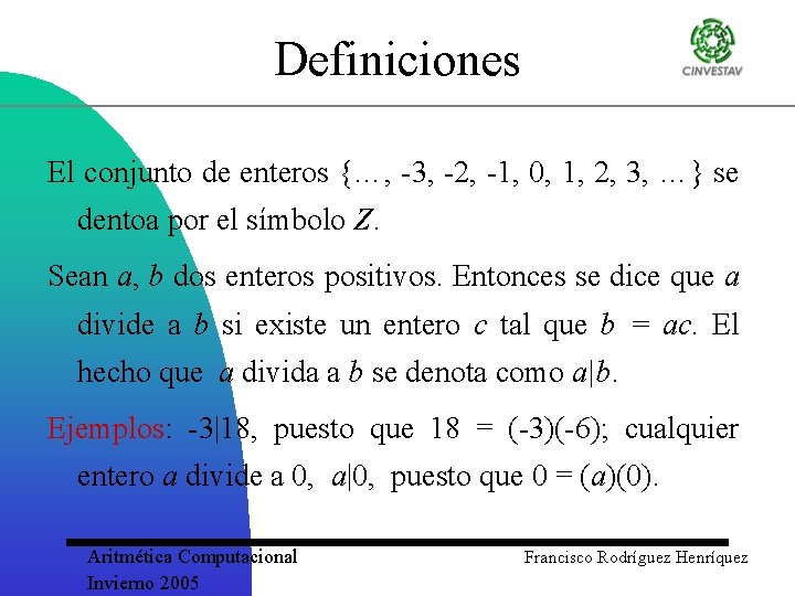 Definiciones El conjunto de enteros {…, -3, -2, -1, 0, 1, 2, 3, …}