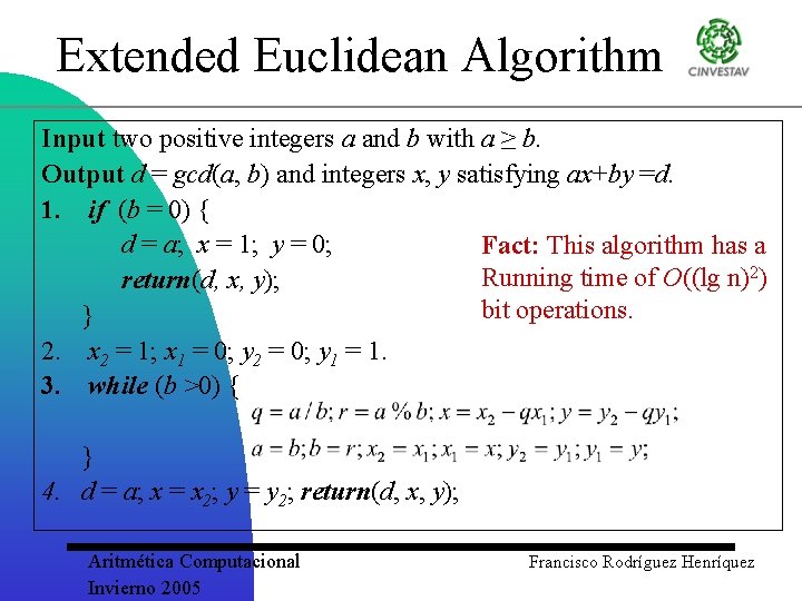 Extended Euclidean Algorithm Input two positive integers a and b with a ≥ b.