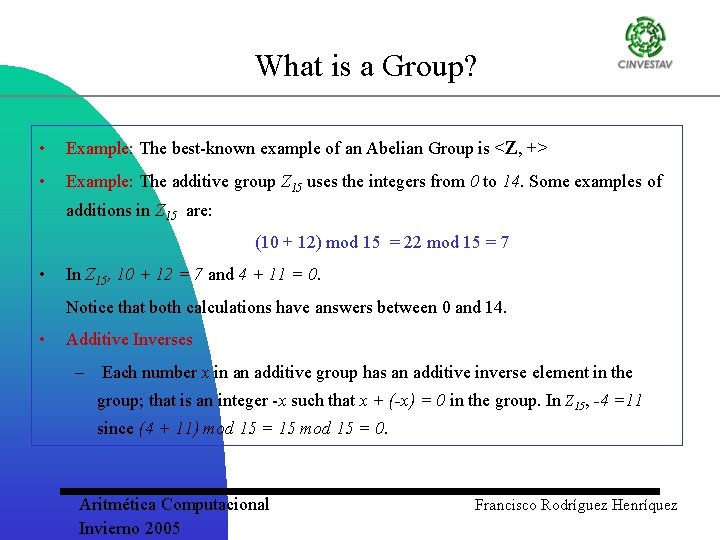 What is a Group? • Example: The best-known example of an Abelian Group is