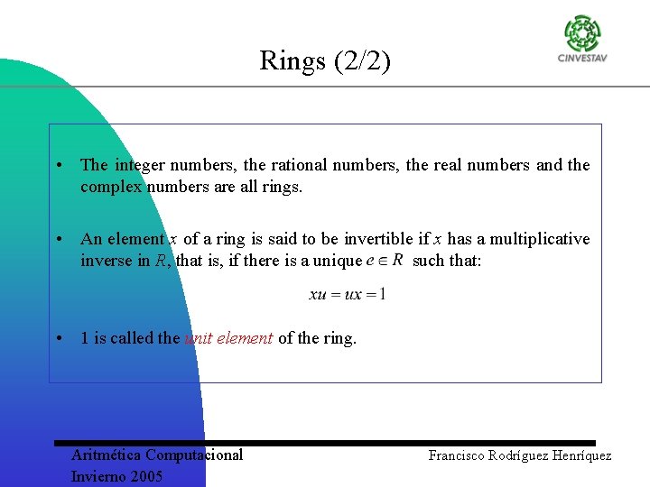Rings (2/2) • The integer numbers, the rational numbers, the real numbers and the