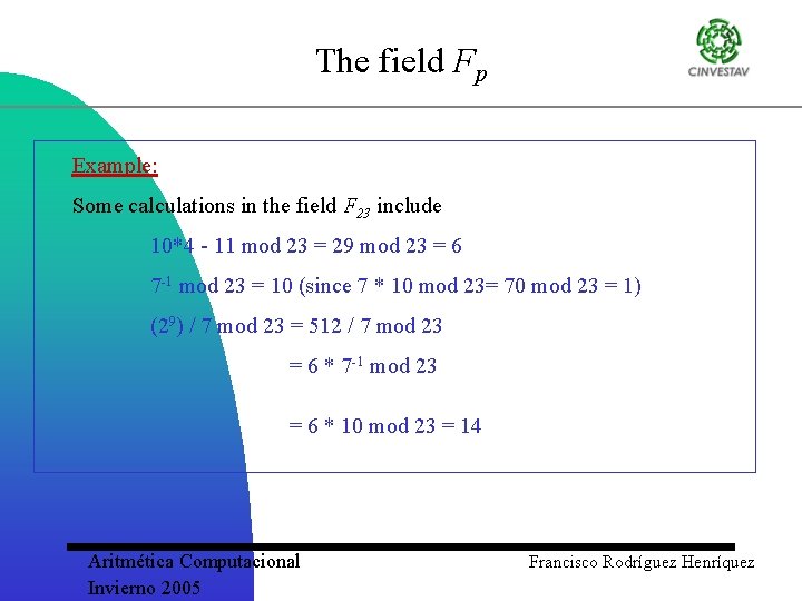 The field Fp Example: Some calculations in the field F 23 include 10*4 -