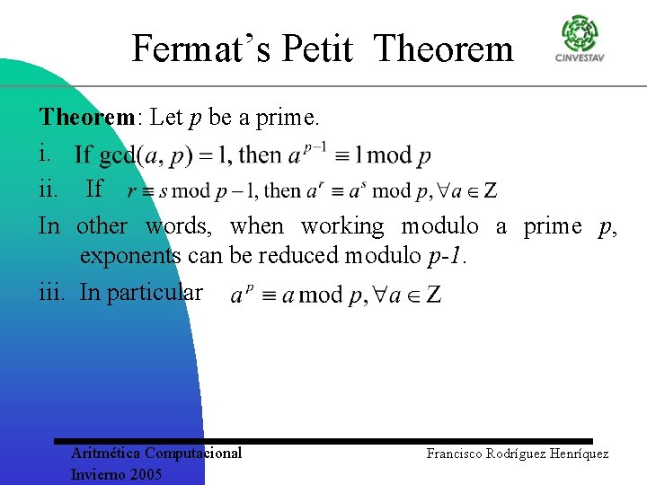 Fermat’s Petit Theorem: Let p be a prime. i. ii. If In other words,