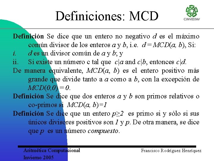 Definiciones: MCD Definición Se dice que un entero no negativo d es el máximo