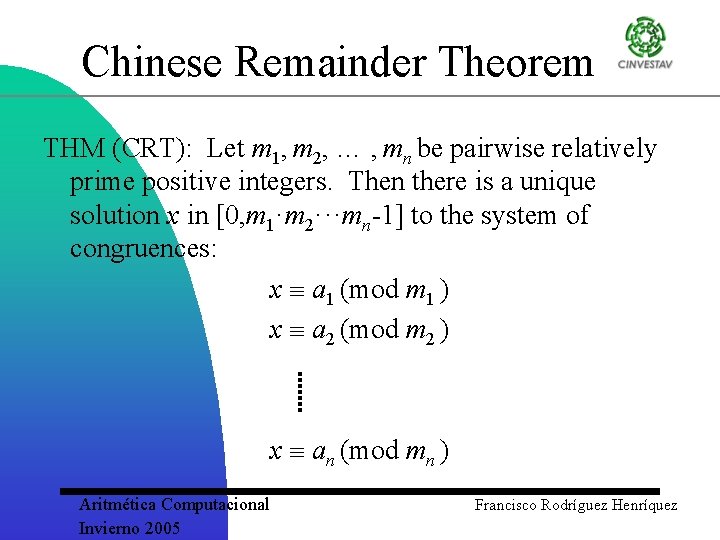 Chinese Remainder Theorem THM (CRT): Let m 1, m 2, … , mn be