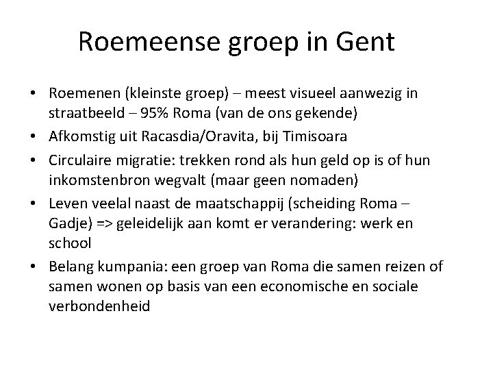 Roemeense groep in Gent • Roemenen (kleinste groep) – meest visueel aanwezig in straatbeeld