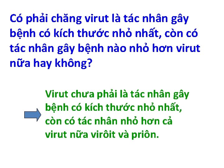 Có phải chăng virut là tác nhân gây bệnh có kích thước nhỏ nhất,