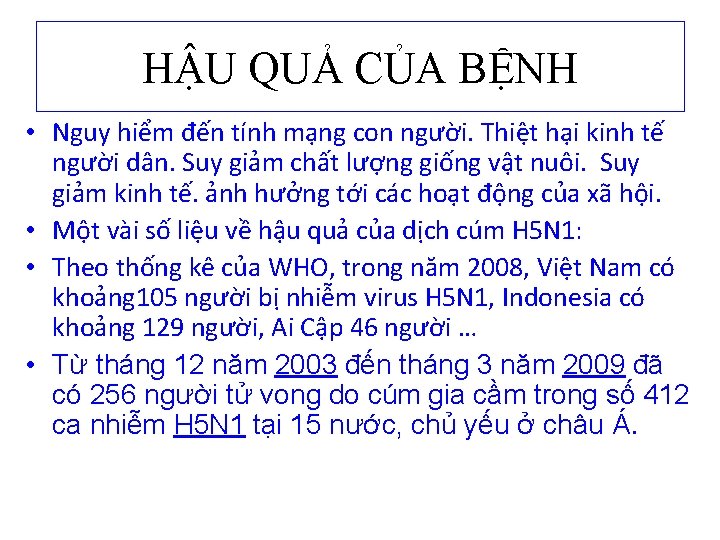 HẬU QUẢ CỦA BỆNH • Nguy hiểm đến tính mạng con người. Thiệt hại