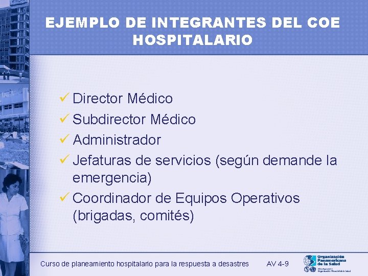 EJEMPLO DE INTEGRANTES DEL COE HOSPITALARIO ü Director Médico ü Subdirector Médico ü Administrador