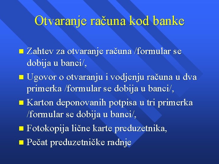 Otvaranje računa kod banke Zahtev za otvaranje računa /formular se dobija u banci/, n