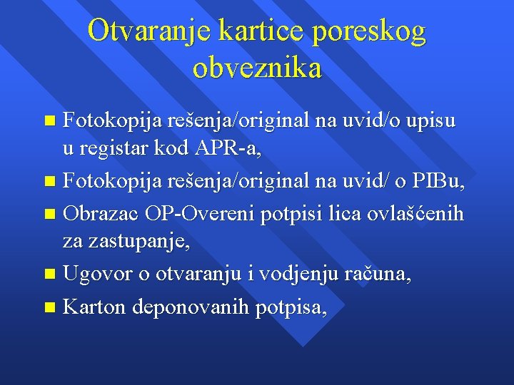 Otvaranje kartice poreskog obveznika Fotokopija rešenja/original na uvid/o upisu u registar kod APR-a, n