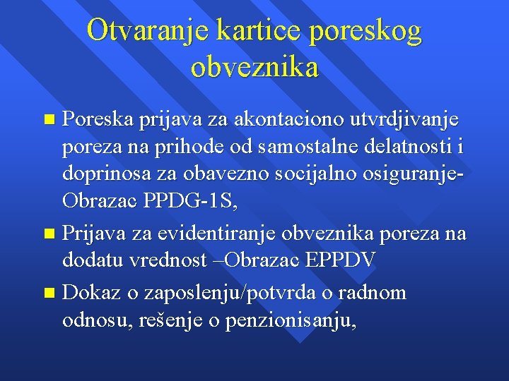 Otvaranje kartice poreskog obveznika Poreska prijava za akontaciono utvrdjivanje poreza na prihode od samostalne