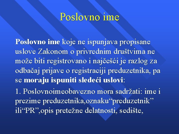 Poslovno ime koje ne ispunjava propisane uslove Zakonom o privrednim društvima ne može biti