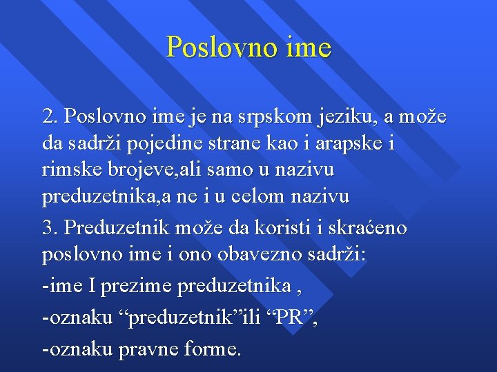 Poslovno ime 2. Poslovno ime je na srpskom jeziku, a može da sadrži pojedine