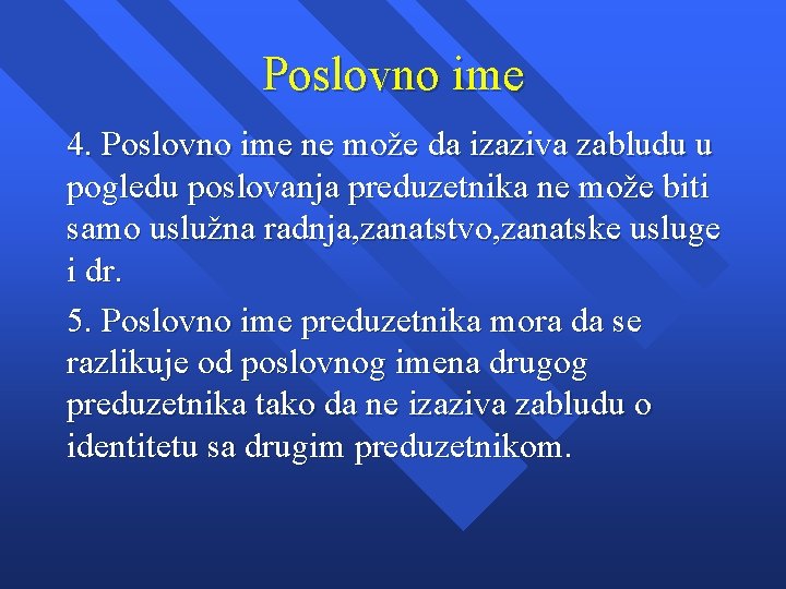 Poslovno ime 4. Poslovno ime ne može da izaziva zabludu u pogledu poslovanja preduzetnika