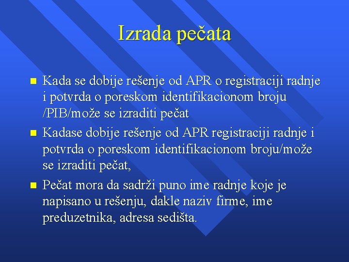 Izrada pečata n n n Kada se dobije rešenje od APR o registraciji radnje