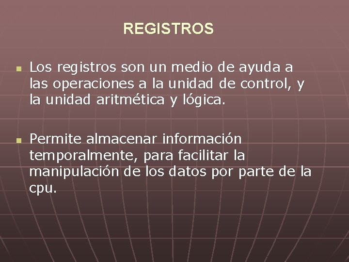 REGISTROS n n Los registros son un medio de ayuda a las operaciones a